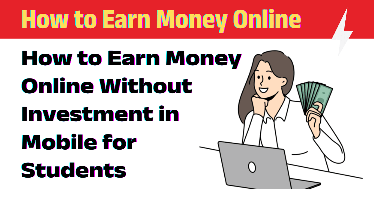 how-to-earn-money-online-without-investment-in-mobile-for-students